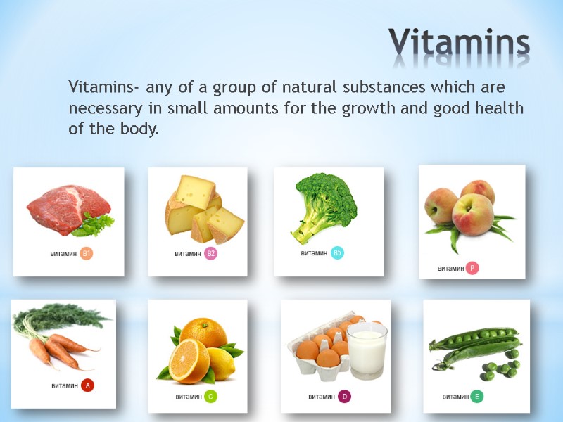 Vitamins Vitamins- any of a group of natural substances which are necessary in small